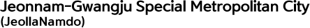 Jeonnam-Gwangju Special Metropolitan City(JeollaNamdo)